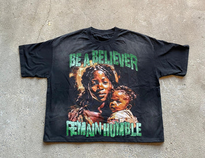 BE A BELIEVER REMAIN HUMBLE TEE
